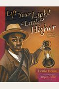 Lift Your Light A Little Higher: The Story Of Stephen Bishop: Slave-Explorer