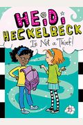 Heidi Heckelbeck Is Not A Thief!