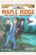The Ghost Of Juniper Creek (Tales From Maple Ridge)