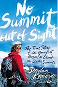 No Summit Out Of Sight: The True Story Of The Youngest Person To Climb The Seven Summits