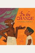 Be The Change: A Grandfather Gandhi Story