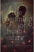 The Becoming Of Noah Shaw: Volume 1