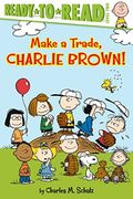 Make A Trade, Charlie Brown!: Ready-To-Read Level 2