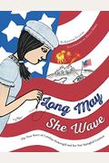 Long May She Wave: The True Story Of Caroline Pickersgill And Her Star-Spangled Creation