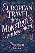 European Travel For The Monstrous Gentlewoman: Volume 2