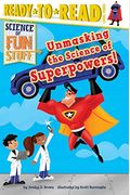 Unmasking The Science Of Superpowers!: Ready-To-Read Level 3