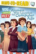 Women Who Launched The Computer Age: Ready-To-Read Level 3
