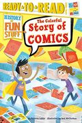 The Colorful Story Of Comics: Ready-To-Read Level 3