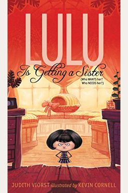 Lulu Is Getting A Sister: (Who Wants Her? Who Needs Her?) (The Lulu Series) Lulu Is Getting A Sister: (Who Wants Her? Who Needs Her?) (The Lulu Series)
