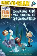 Looking Up!: The Science Of Stargazing (Ready-To-Read Level 3)