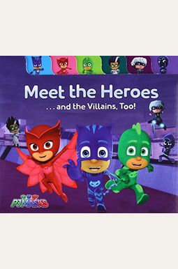 Meet The Heroes . . . And The Villains, Too! Meet The Heroes . . . And The Villains, Too!
