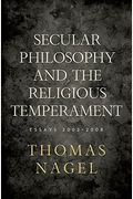 Secular Philosophy And The Religious Temperament: Essays 2002-2008