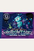 Robots Can't Dance!: And Other Fun Facts