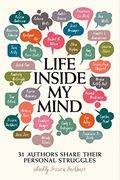 Life Inside My Mind: 31 Authors Share Their Personal Struggles