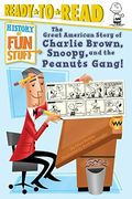 The Great American Story Of Charlie Brown, Snoopy, And The Peanuts Gang!: Ready-To-Read Level 3