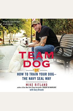 Team Dog: How To Train Your Dog--The Navy Seal Way Team Dog: How To Train Your Dog--The Navy Seal Way