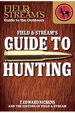 Field & Stream's Guide To Hunting Field & Stream's Guide To Hunting