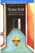 The Inner World: A Psychoanalytic Study Of Hindu Childhood And Society