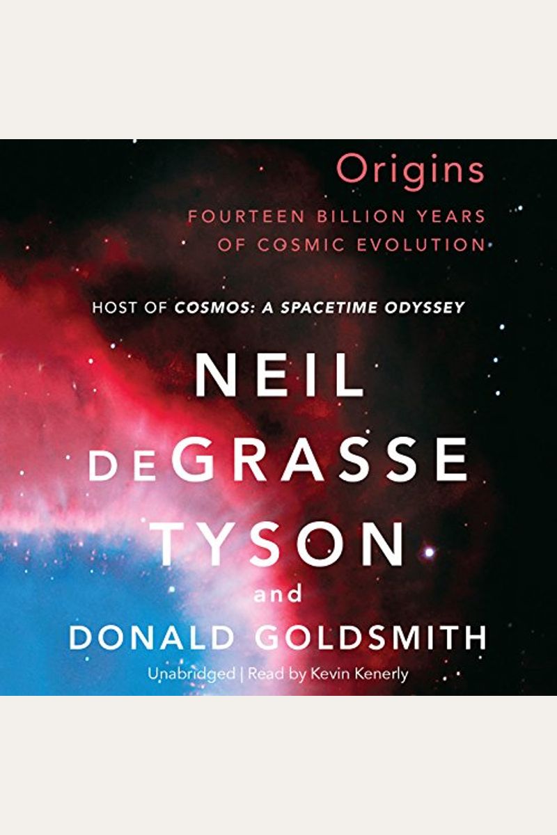 Origins: Fourteen Billion Years Of Cosmic Evolution