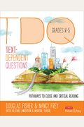 Text-Dependent Questions, Grades K-5: Pathways To Close And Critical Reading