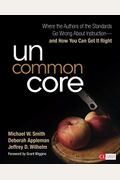 Uncommon Core: Where the Authors of the Standards Go Wrong about Instruction and How You Can Get It Right