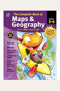 The Complete Book Of Maps & Geography, Grades 3 - 6