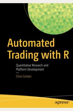 Automated Trading With R: Quantitative Research And Platform Development Automated Trading With R: Quantitative Research And Platform Development