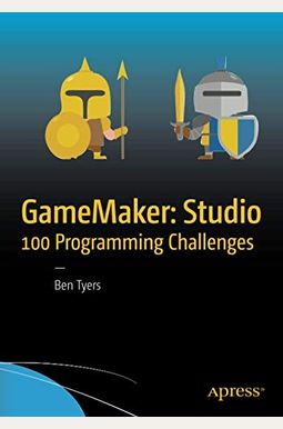 Buy Gamemaker: Studio 100 Programming Challenges Book By: Ben Tyers