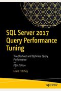 SQL Server 2017 Query Performance Tuning: Troubleshoot and Optimize Query Performance