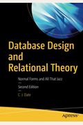 Database Design And Relational Theory: Normal Forms And All That Jazz