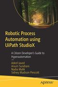 Robotic Process Automation Using Uipath Studiox: A Citizen Developer's Guide To Hyperautomation