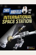 Chris Hadfield And The International Space Station (Adventures In Space)