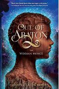 Out of Abaton, Book 1 the Wooden Prince (Out of Abaton, Book 1)