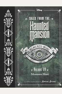 Tales From The Haunted Mansion, Volume Iv: Memento Mori Tales From The Haunted Mansion, Volume Iv: Memento Mori