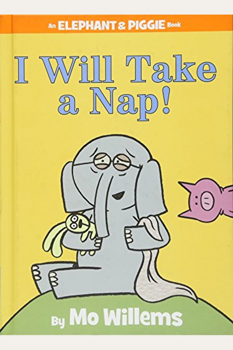 I Will Take A Nap!-An Elephant And Piggie Book