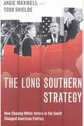 The Long Southern Strategy: How Chasing White Voters In The South Changed American Politics