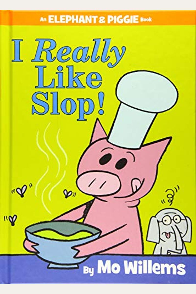 I Really Like Slop!-An Elephant And Piggie Book