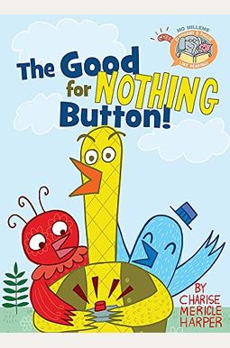 The Good For Nothing Button! The Good For Nothing Button!