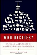 Who Decides?: States As Laboratories Of Constitutional Experimentation