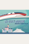 The Disney Monorail: Imagineering A Highway In The Sky