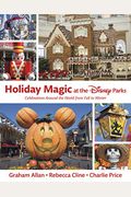 Holiday Magic At The Disney Parks: Celebrations Around The World From Fall To Winter