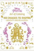 Art Of Coloring Disney Princess: 100 Images To Inspire Creativity And Relaxation