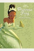 The Princess And The Frog: The Story Of Tiana