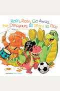 Rain, Rain, Go Away, The Dinosaurs All Want To Play