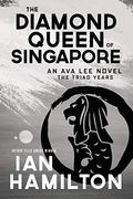 The Diamond Queen Of Singapore: An Ava Lee Novel: Book 13