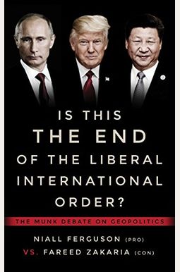 Is This The End Of The Liberal International Order?: The Munk Debate On Geopolitics Is This The End Of The Liberal International Order?: The Munk Debate On Geopolitics