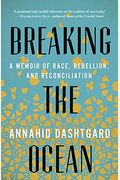 Breaking The Ocean: A Memoir Of Race, Rebellion, And Reconciliation