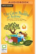 The Calm Buddha At Bedtime: Tales Of Wisdom, Compassion And Mindfulness To Read With Your Child