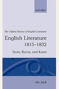 English Literature 1815-1832: Scott, Byron, And Keats
