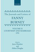 The Journals and Letters of Fanny Burney (Madame d'Arblay) Volume II: Courtship and Marriage. 1793: Letters 40-121